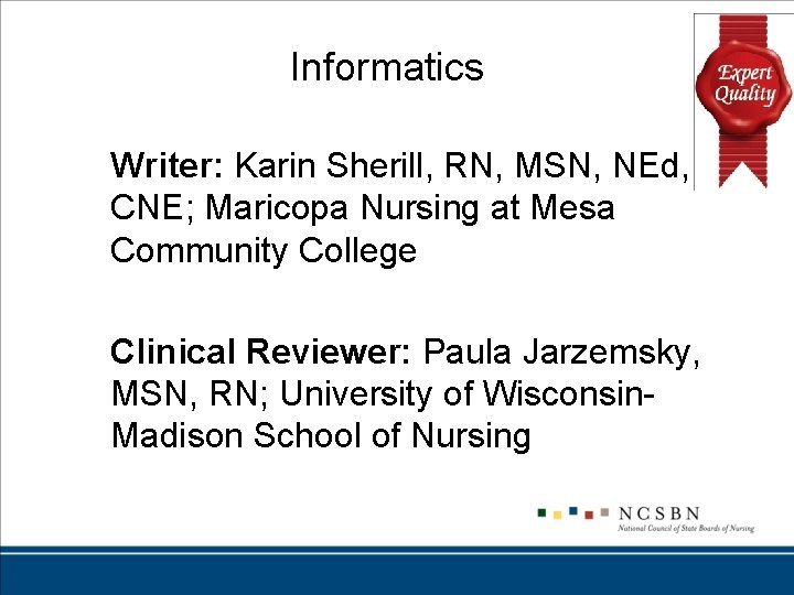 Informatics Writer: Karin Sherill, RN, MSN, NEd, CNE; Maricopa Nursing at Mesa Community College