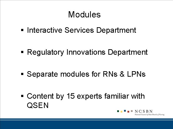 Modules § Interactive Services Department § Regulatory Innovations Department § Separate modules for RNs