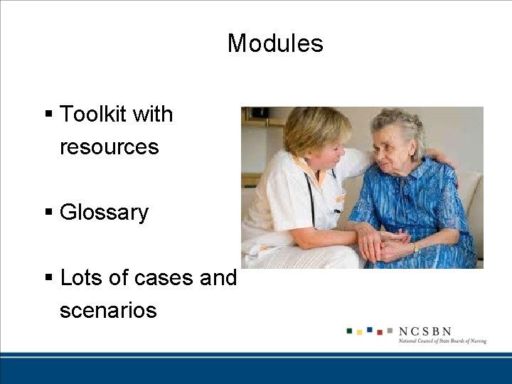 Modules § Toolkit with resources § Glossary § Lots of cases and scenarios 