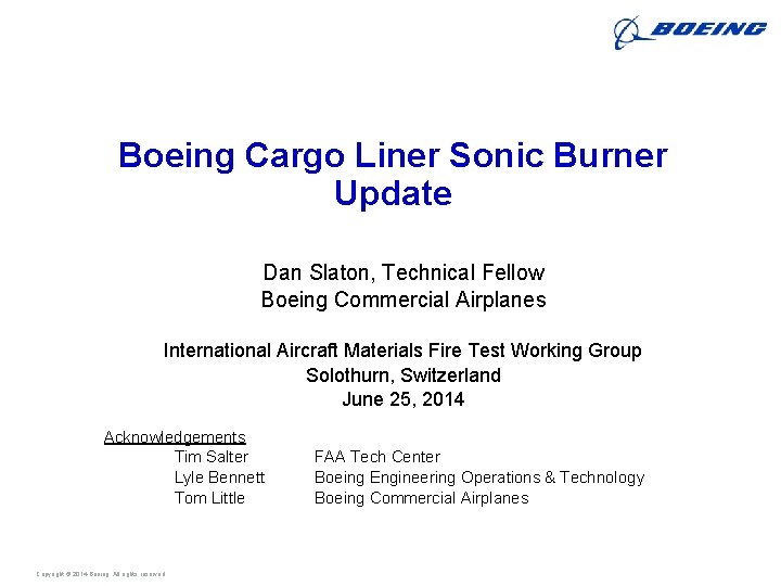 Boeing Cargo Liner Sonic Burner Update Dan Slaton, Technical Fellow Boeing Commercial Airplanes International
