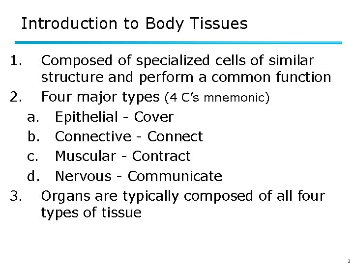 Introduction to Body Tissues 1. Composed of specialized cells of similar structure and perform