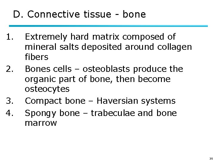 D. Connective tissue - bone 1. 2. 3. 4. Extremely hard matrix composed of