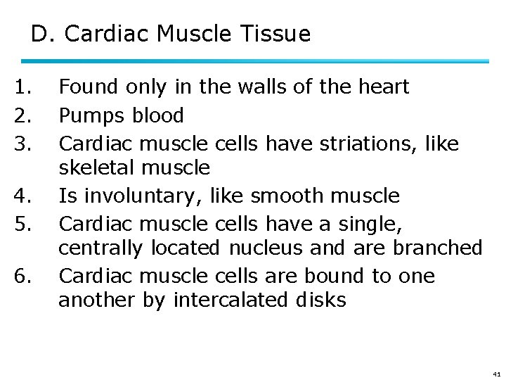 D. Cardiac Muscle Tissue 1. 2. 3. 4. 5. 6. Found only in the