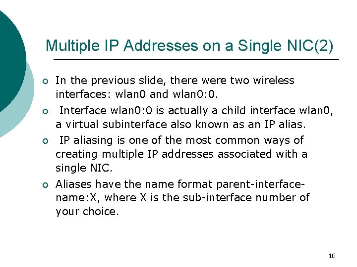 Multiple IP Addresses on a Single NIC(2) ¡ In the previous slide, there were