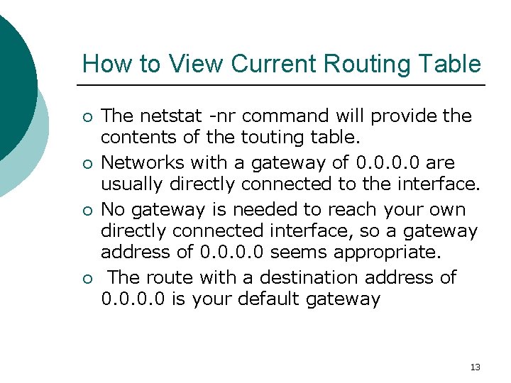 How to View Current Routing Table ¡ ¡ The netstat -nr command will provide