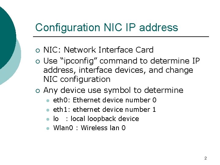 Configuration NIC IP address ¡ ¡ ¡ NIC: Network Interface Card Use “ipconfig” command