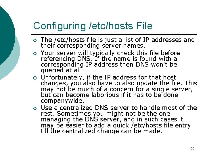 Configuring /etc/hosts File ¡ ¡ The /etc/hosts file is just a list of IP