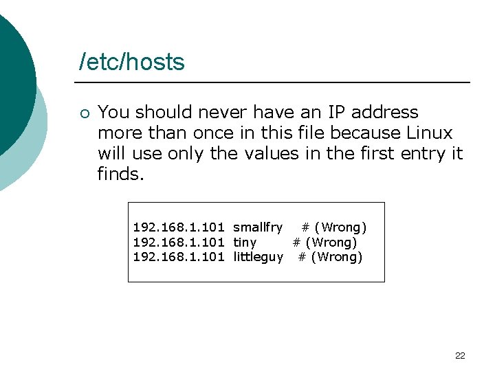 /etc/hosts ¡ You should never have an IP address more than once in this