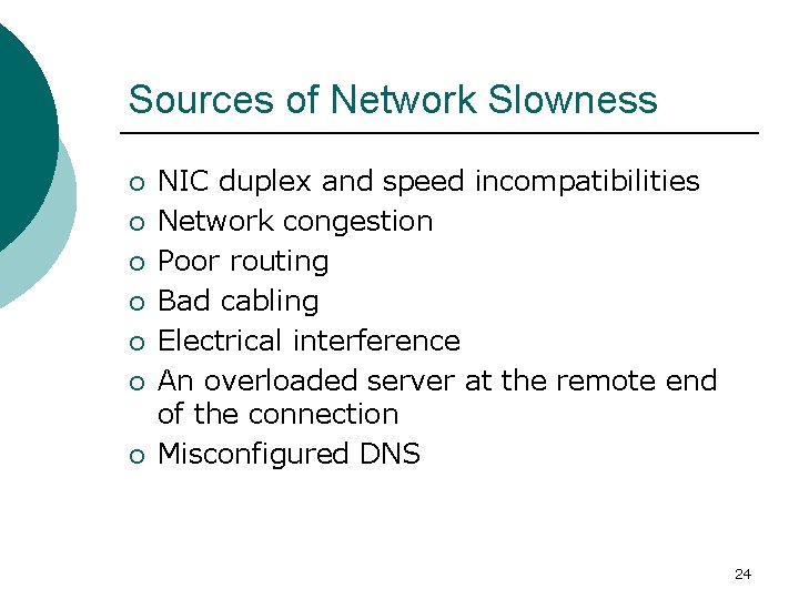 Sources of Network Slowness ¡ ¡ ¡ ¡ NIC duplex and speed incompatibilities Network