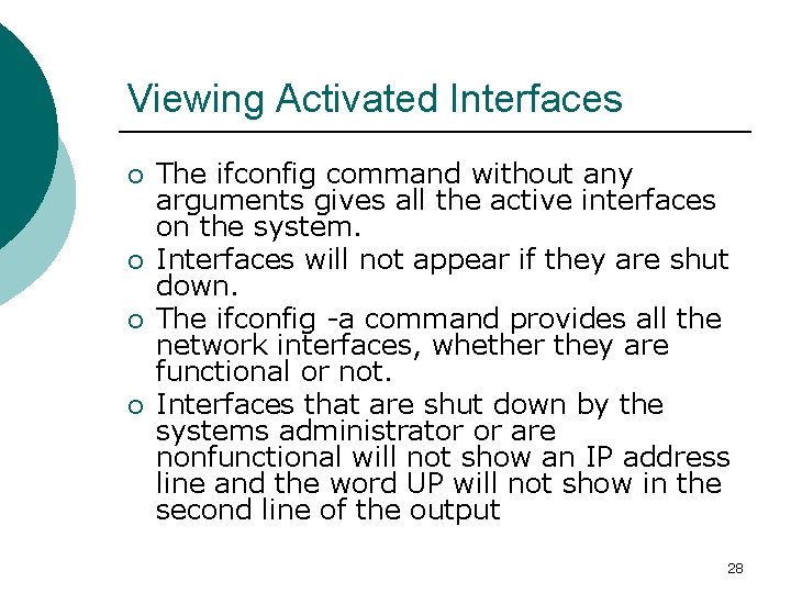 Viewing Activated Interfaces ¡ ¡ The ifconfig command without any arguments gives all the