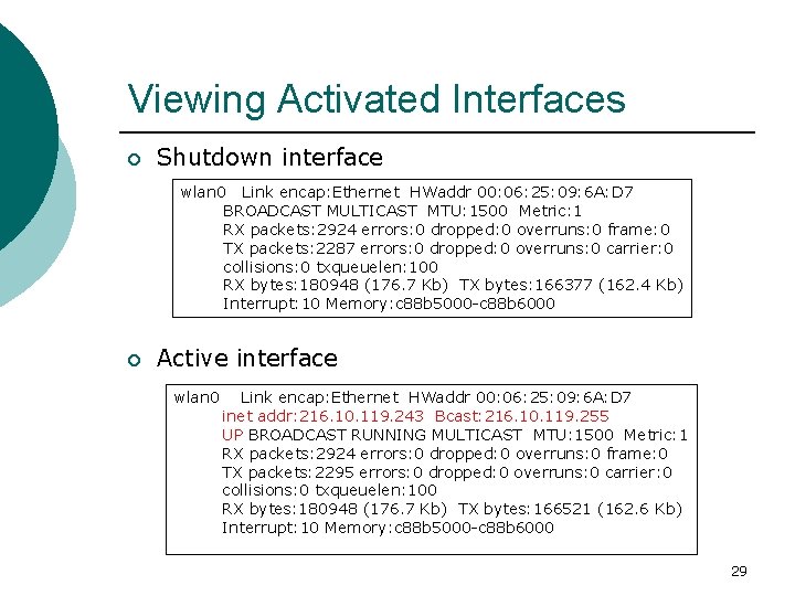 Viewing Activated Interfaces ¡ Shutdown interface wlan 0 Link encap: Ethernet HWaddr 00: 06: