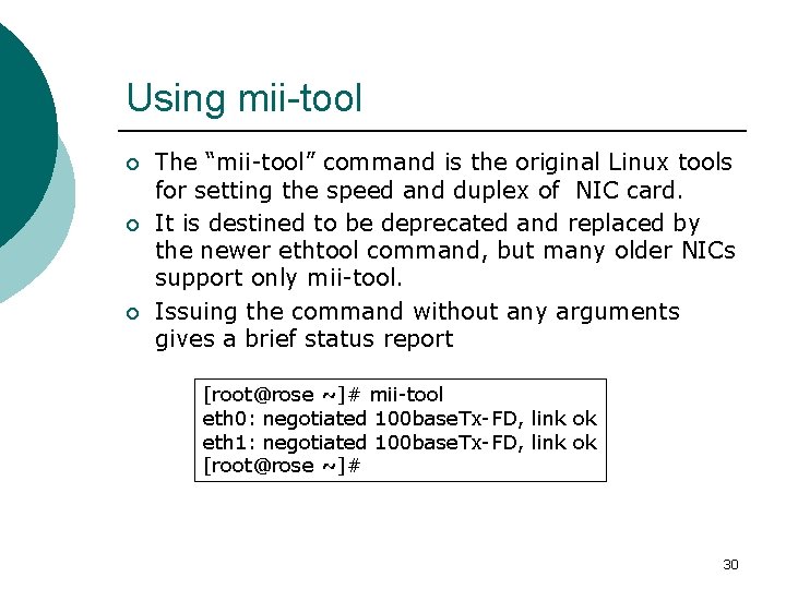 Using mii-tool ¡ ¡ ¡ The “mii-tool” command is the original Linux tools for