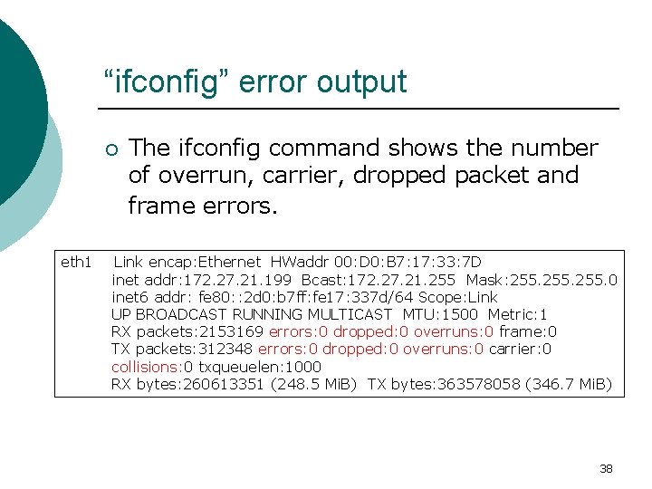 “ifconfig” error output ¡ eth 1 The ifconfig command shows the number of overrun,
