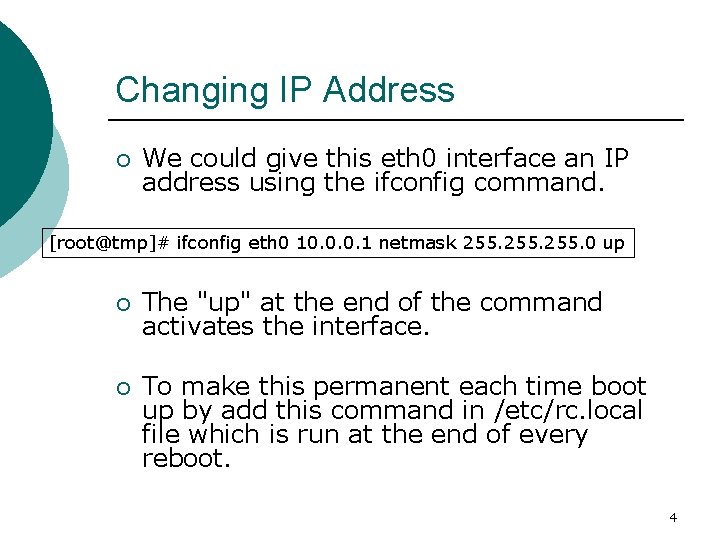 Changing IP Address ¡ We could give this eth 0 interface an IP address