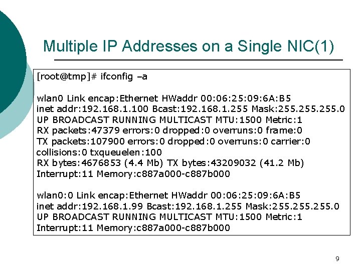 Multiple IP Addresses on a Single NIC(1) [root@tmp]# ifconfig –a wlan 0 Link encap: