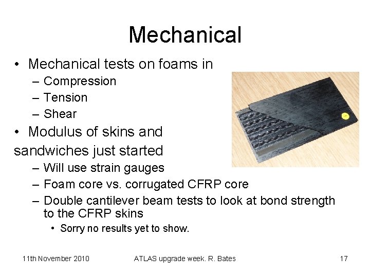 Mechanical • Mechanical tests on foams in – Compression – Tension – Shear •