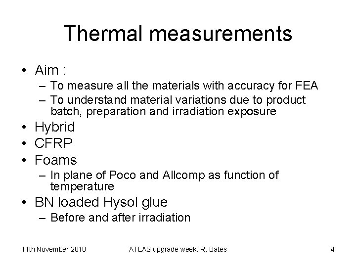 Thermal measurements • Aim : – To measure all the materials with accuracy for
