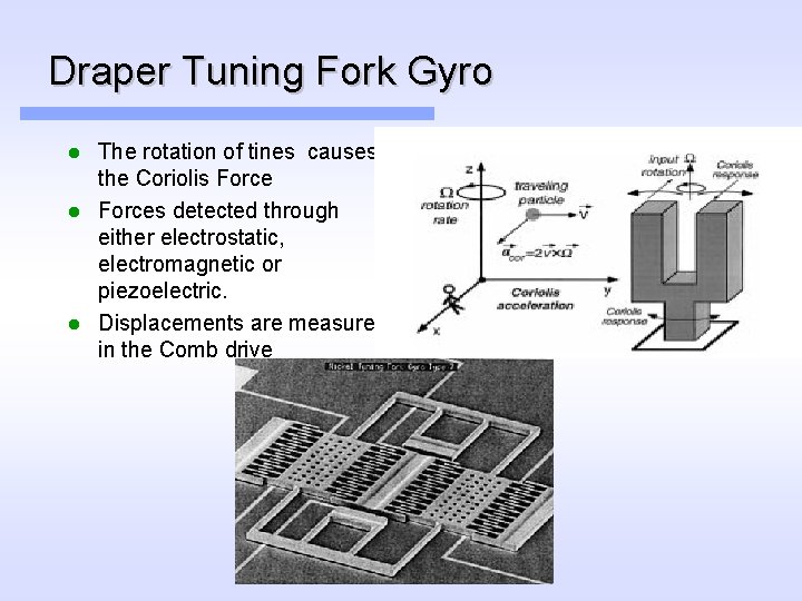 Draper Tuning Fork Gyro The rotation of tines causes the Coriolis Force l Forces