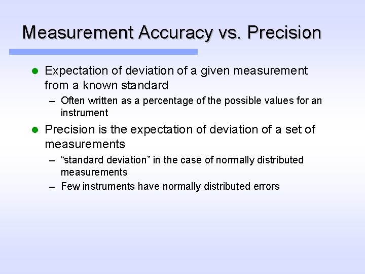 Measurement Accuracy vs. Precision l Expectation of deviation of a given measurement from a