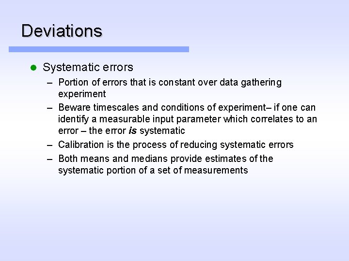 Deviations l Systematic errors – Portion of errors that is constant over data gathering