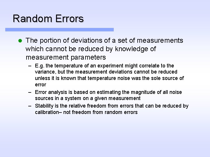 Random Errors l The portion of deviations of a set of measurements which cannot