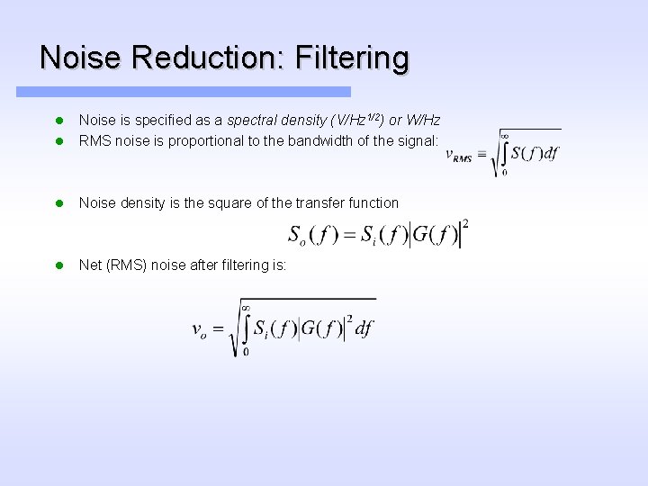 Noise Reduction: Filtering l Noise is specified as a spectral density (V/Hz 1/2) or