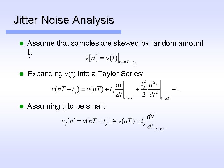 Jitter Noise Analysis l Assume that samples are skewed by random amount t j: