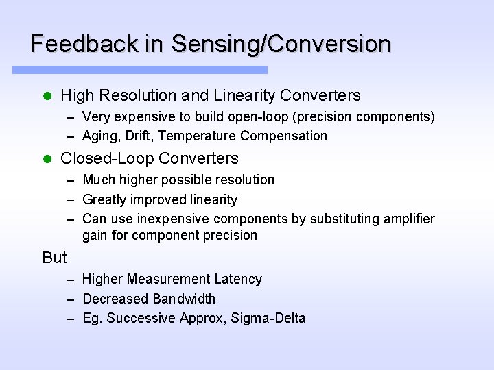 Feedback in Sensing/Conversion l High Resolution and Linearity Converters – Very expensive to build