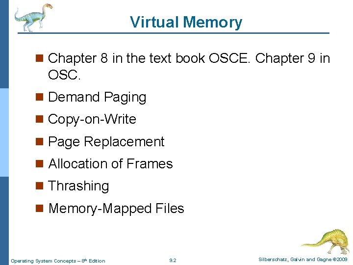 Virtual Memory n Chapter 8 in the text book OSCE. Chapter 9 in OSC.