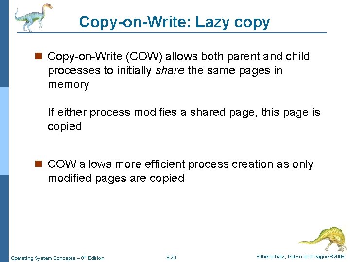 Copy-on-Write: Lazy copy n Copy-on-Write (COW) allows both parent and child processes to initially