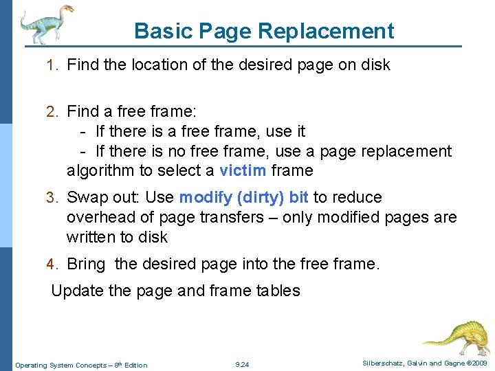 Basic Page Replacement 1. Find the location of the desired page on disk 2.