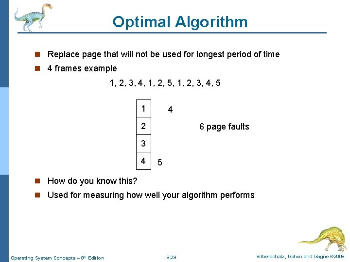 Optimal Algorithm n Replace page that will not be used for longest period of