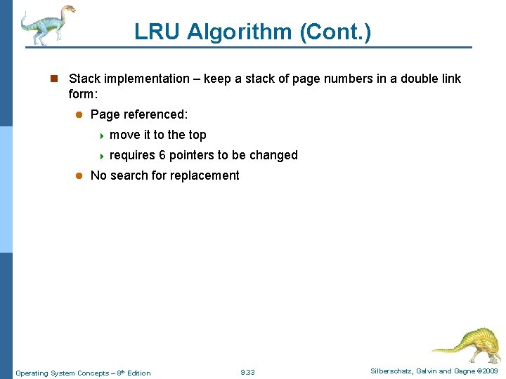 LRU Algorithm (Cont. ) n Stack implementation – keep a stack of page numbers
