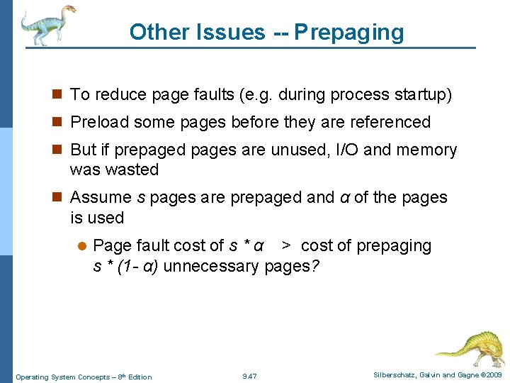 Other Issues -- Prepaging n To reduce page faults (e. g. during process startup)