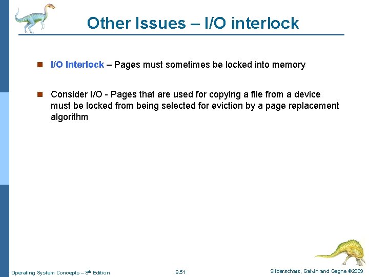 Other Issues – I/O interlock n I/O Interlock – Pages must sometimes be locked