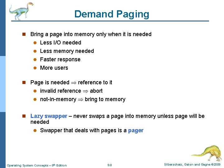 Demand Paging n Bring a page into memory only when it is needed Less