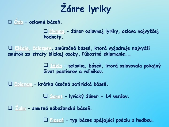 Žánre lyriky q Óda – oslavná báseň. q Hymna - žáner oslavnej lyriky, oslava