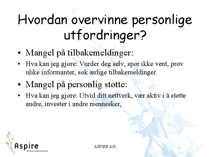Hvordan overvinne personlige utfordringer? • Mangel på tilbakemeldinger: • Hva kan jeg gjøre: Vurder Hvordan overvinne personlige utfordringer? • Mangel på tilbakemeldinger: • Hva kan jeg gjøre: Vurder