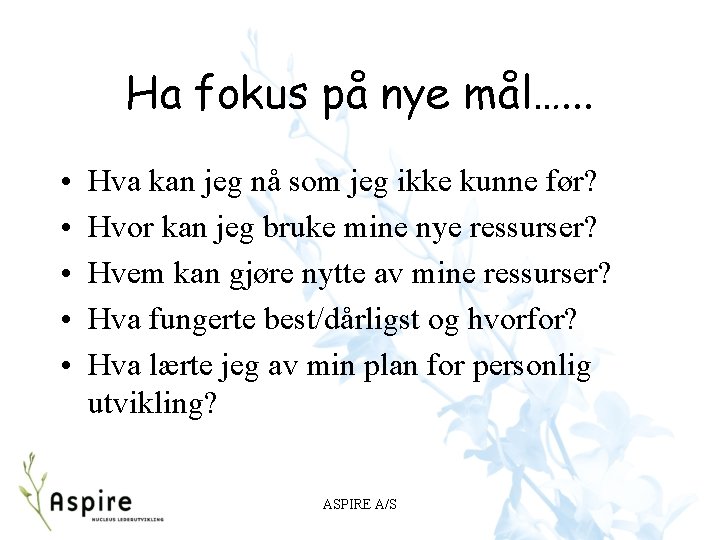 Ha fokus på nye mål…. . . • • • Hva kan jeg nå Ha fokus på nye mål…. . . • • • Hva kan jeg nå
