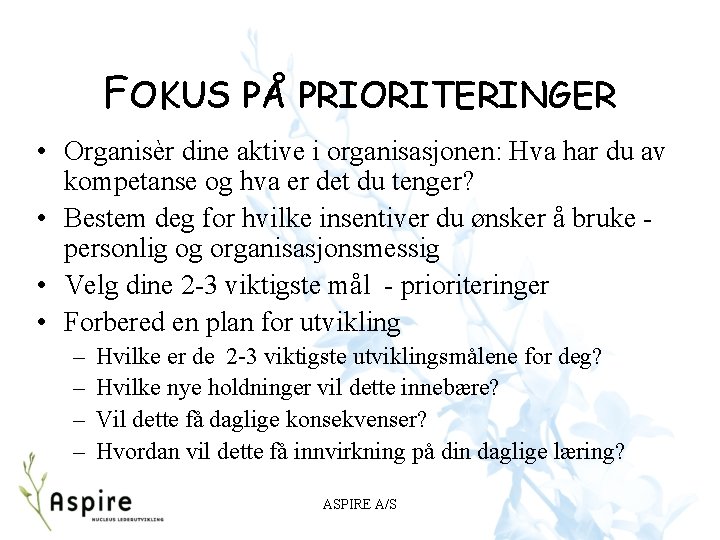 FOKUS PÅ PRIORITERINGER • Organisèr dine aktive i organisasjonen: Hva har du av kompetanse FOKUS PÅ PRIORITERINGER • Organisèr dine aktive i organisasjonen: Hva har du av kompetanse