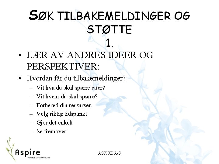 SØK TILBAKEMELDINGER OG STØTTE 1. • LÆR AV ANDRES IDEER OG PERSPEKTIVER: • Hvordan SØK TILBAKEMELDINGER OG STØTTE 1. • LÆR AV ANDRES IDEER OG PERSPEKTIVER: • Hvordan