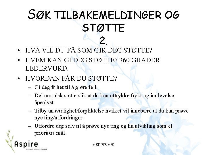 SØK TILBAKEMELDINGER OG STØTTE 2. • HVA VIL DU FÅ SOM GIR DEG STØTTE? SØK TILBAKEMELDINGER OG STØTTE 2. • HVA VIL DU FÅ SOM GIR DEG STØTTE?