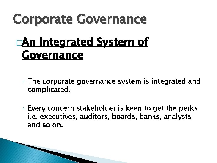 Corporate Governance �An Integrated System of Governance ◦ The corporate governance system is integrated