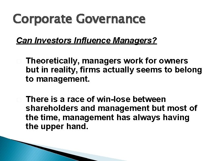 Corporate Governance Can Investors Influence Managers? � Theoretically, managers work for owners but in