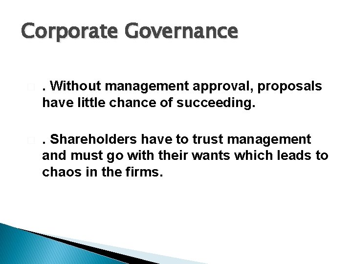 Corporate Governance � . Without management approval, proposals have little chance of succeeding. �