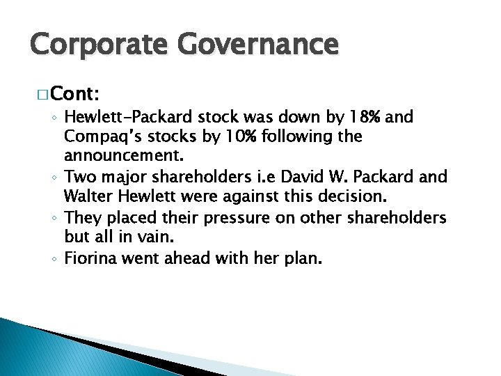 Corporate Governance � Cont: ◦ Hewlett-Packard stock was down by 18% and Compaq’s stocks