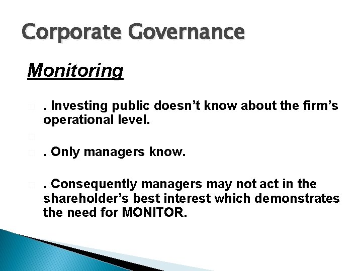 Corporate Governance Monitoring � . Investing public doesn’t know about the firm’s operational level.
