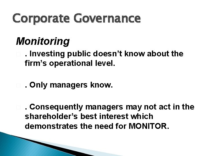 Corporate Governance Monitoring � . Investing public doesn’t know about the firm’s operational level.