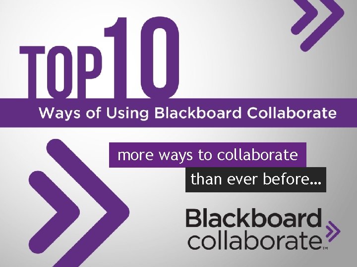 more ways to collaborate than ever before… 