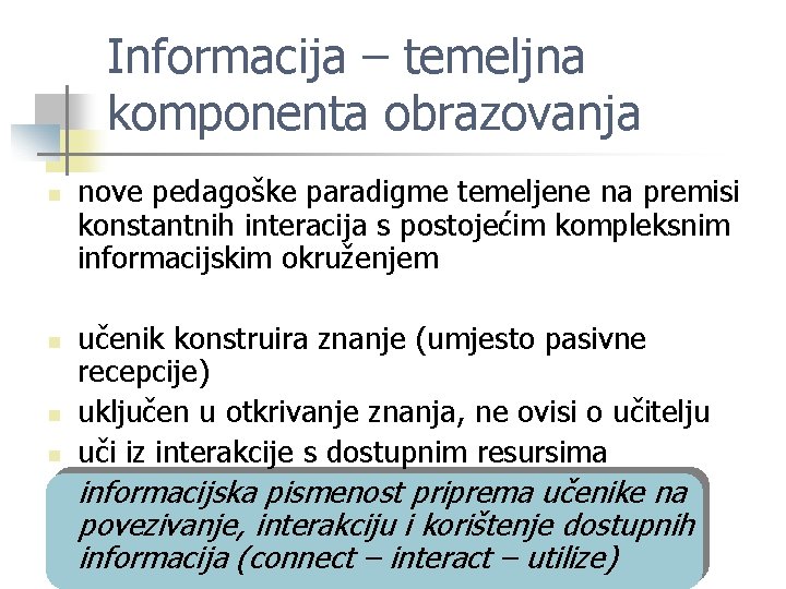 Informacija – temeljna komponenta obrazovanja n n nove pedagoške paradigme temeljene na premisi konstantnih